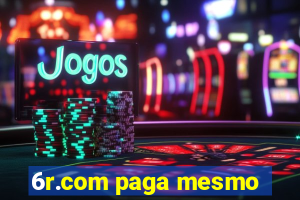 6r.com paga mesmo